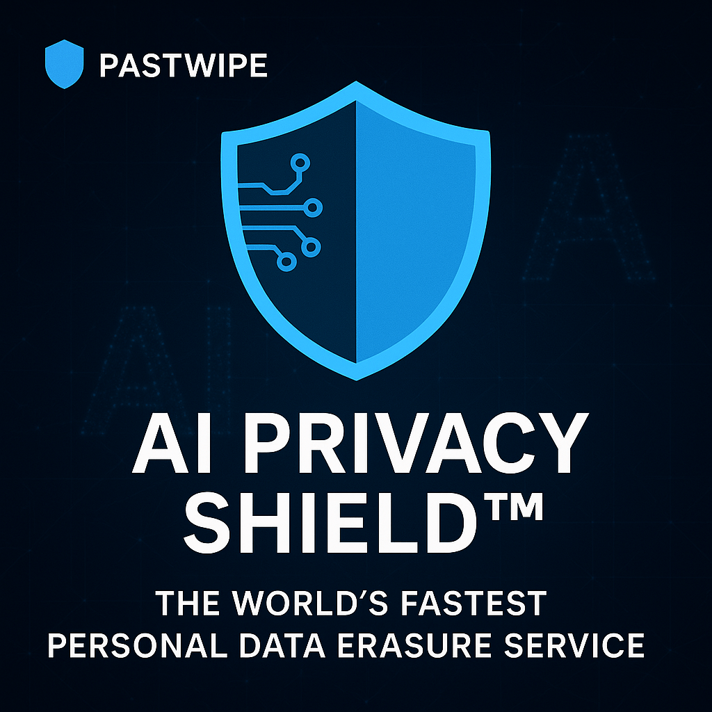 PastWipe Launches AI Privacy Shield